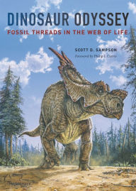 Title: Dinosaur Odyssey: Fossil Threads in the Web of Life, Author: Scott D. Sampson