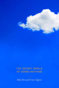 Title: The Secret World of Doing Nothing, Author: Orvar Löfgren