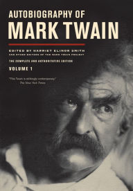 Title: Autobiography of Mark Twain, Volume 1: The Complete and Authoritative Edition, Author: Mark Twain