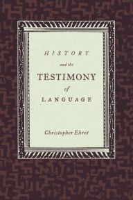 Title: History and the Testimony of Language, Author: Christopher Ehret