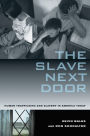 The Slave Next Door: Human Trafficking and Slavery in America Today