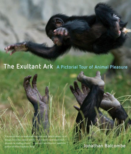 The Exultant Ark: A Pictorial Tour of Animal Pleasure