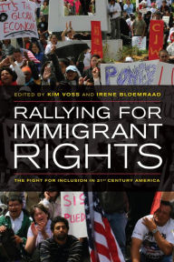 Title: Rallying for Immigrant Rights: The Fight for Inclusion in 21st Century America, Author: Kim Voss