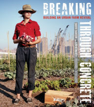 Title: Breaking Through Concrete: Building an Urban Farm Revival, Author: David Hanson