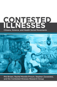 Title: Contested Illnesses: Citizens, Science, and Health Social Movements, Author: Phil Brown