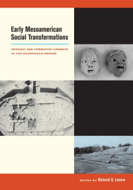 Title: Early Mesoamerican Social Transformations: Archaic and Formative Lifeways in the Soconusco Region, Author: Richard G. Lesure