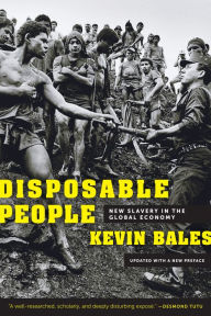 Title: Disposable People: New Slavery in the Global Economy, Updated with a New Preface, Author: Kevin Bales