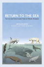 Return to the Sea: The Life and Evolutionary Times of Marine Mammals