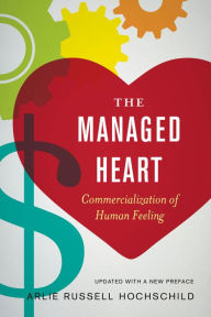 Title: The Managed Heart: Commercialization of Human Feeling, Author: Arlie Russell Hochschild