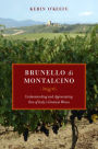 Brunello di Montalcino: Understanding and Appreciating One of Italy's Greatest Wines