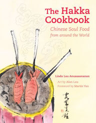 Title: The Hakka Cookbook: Chinese Soul Food from around the World, Author: Linda Lau Anusasananan