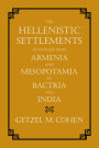 The Hellenistic Settlements in the East from Armenia and Mesopotamia to Bactria and India