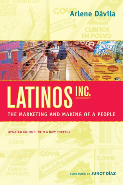 Latinos, Inc.: The Marketing and Making of a People