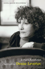 Title: A Poet's Revolution: The Life of Denise Levertov, Author: Donna Hollenberg