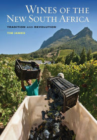 Title: Wines of the New South Africa: Tradition and Revolution, Author: Tim James
