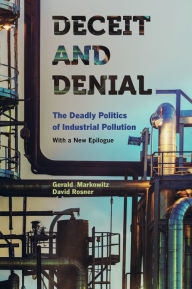 Title: Deceit and Denial: The Deadly Politics of Industrial Pollution, Author: Gerald Markowitz