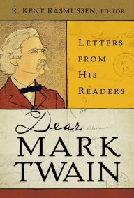 Title: Dear Mark Twain: Letters from His Readers, Author: R. Kent Rasmussen