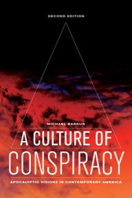 Title: A Culture of Conspiracy: Apocalyptic Visions in Contemporary America, Author: Michael Barkun
