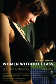 Title: Women without Class: Girls, Race, and Identity, Author: Julie Bettie