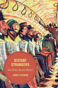 Title: Distant Strangers: How Britain Became Modern, Author: James Vernon