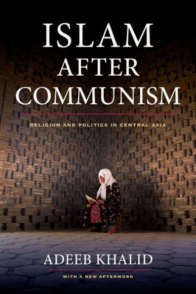 Islam after Communism: Religion and Politics in Central Asia