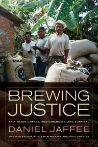 Title: Brewing Justice: Fair Trade Coffee, Sustainability, and Survival, Author: Daniel Jaffee
