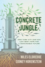 Concrete Jungle: New York City and Our Last Best Hope for a Sustainable Future