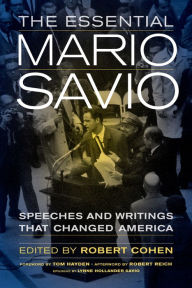 Title: The Essential Mario Savio: Speeches and Writings that Changed America, Author: Robert Cohen