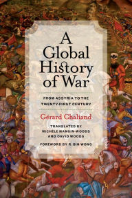 Title: A Global History of War: From Assyria to the Twenty-First Century, Author: Gérard Chaliand