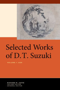 Title: Selected Works of D.T. Suzuki, Volume I: Zen, Author: Daisetsu Teitaro Suzuki