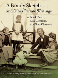 Title: A Family Sketch and Other Private Writings, Author: Mark Twain