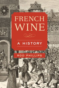Title: French Wine: A History, Author: Rod Phillips