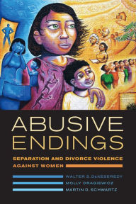 Title: Abusive Endings: Separation and Divorce Violence against Women, Author: Walter S. DeKeseredy