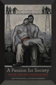 Title: A Passion for Society: How We Think about Human Suffering, Author: Iain Wilkinson