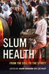 Title: Slum Health: From the Cell to the Street, Author: Jason Corburn