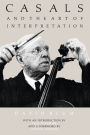 Casals and the Art of Interpretation