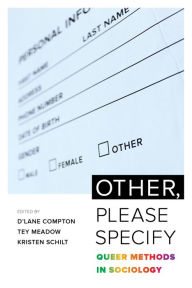 Title: Other, Please Specify: Queer Methods in Sociology, Author: D'Lane R. Compton