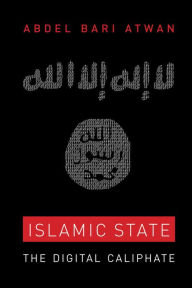 Title: Islamic State: The Digital Caliphate, Author: Abdel Bari Atwan