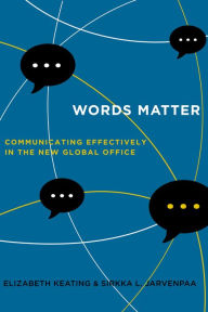 Title: Words Matter: Communicating Effectively in the New Global Office, Author: Elizabeth Keating