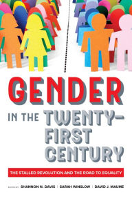 Title: Gender in the Twenty-First Century: The Stalled Revolution and the Road to Equality, Author: Shannon N. Davis