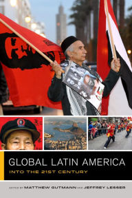 Title: Global Latin America: Into the Twenty-First Century, Author: Matthew C. Gutmann