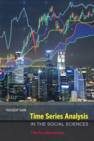 Title: Time Series Analysis in the Social Sciences: The Fundamentals, Author: Youseop Shin