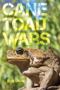 Title: Cane Toad Wars, Author: Rick Shine