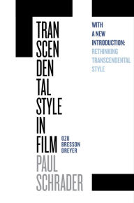 Title: Transcendental Style in Film: Ozu, Bresson, Dreyer, Author: Paul Schrader