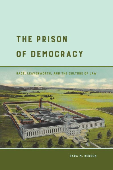 The Prison of Democracy: Race, Leavenworth, and the Culture of Law