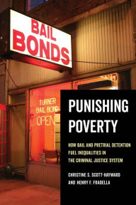 Title: Punishing Poverty: How Bail and Pretrial Detention Fuel Inequalities in the Criminal Justice System, Author: Christine S. Scott-Hayward