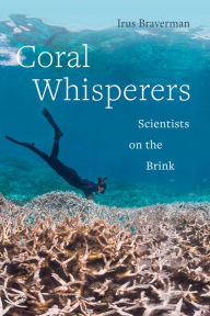 Title: Coral Whisperers: Scientists on the Brink, Author: Irus Braverman