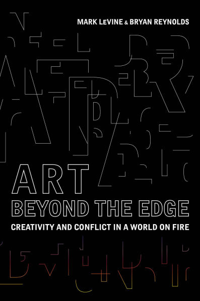 Art Beyond the Edge: Creativity and Conflict in a World on Fire