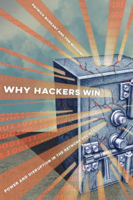 Title: Why Hackers Win: Power and Disruption in the Network Society, Author: Patrick Burkart