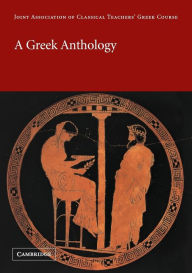 Title: A Greek Anthology / Edition 1, Author: Joint Association of Classical Teachers